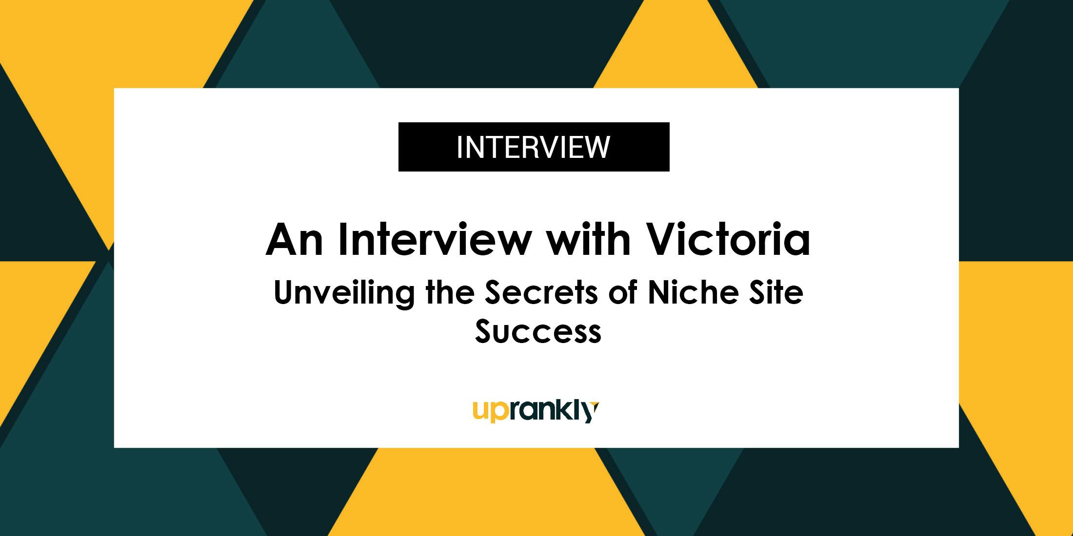Unveiling the Secrets of Niche Site Success with Victoria: A Conversation with an SEO Expert